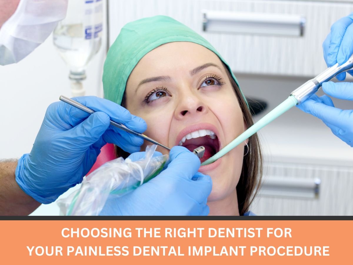 Choosing the Right Dentist for Your Painless Dental Implant Procedure